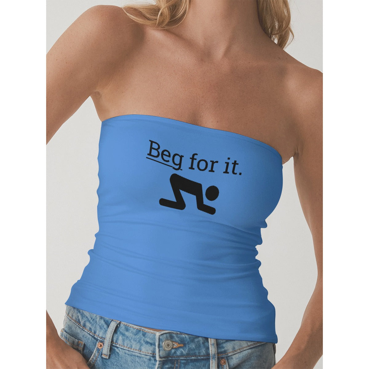 Beg For It Tube Top